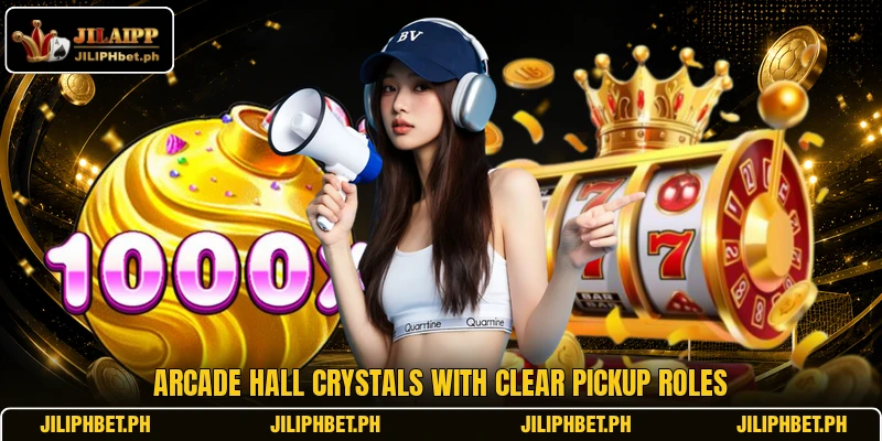 Arcade hall crystals with clear pickup roles