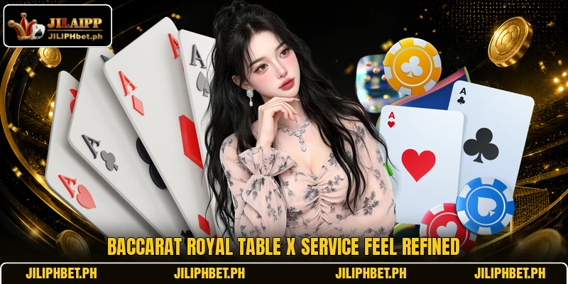 Baccarat Royal Table X service feel refined
