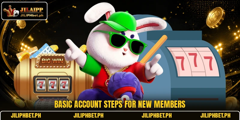 Basic account steps for new members