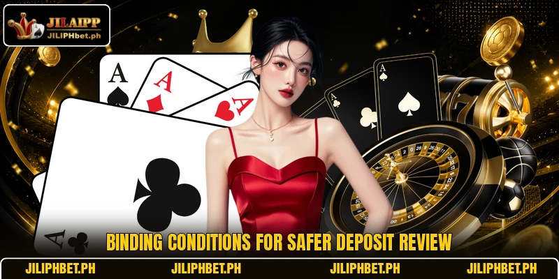Binding conditions for safer deposit review