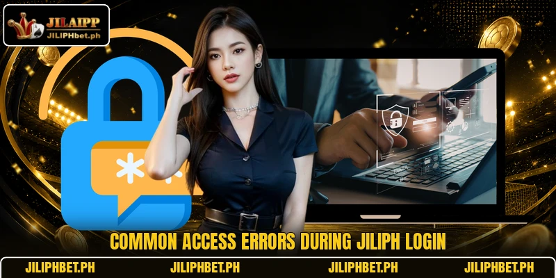Common access errors during JILIPH login
