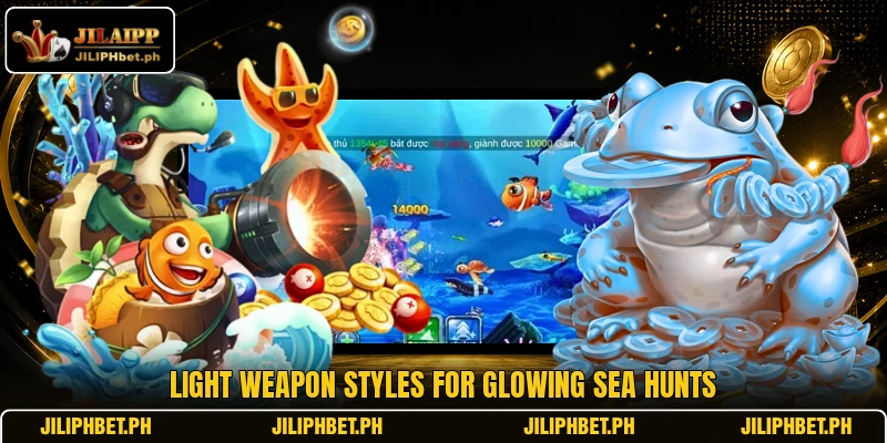 Light weapon styles for glowing sea hunts