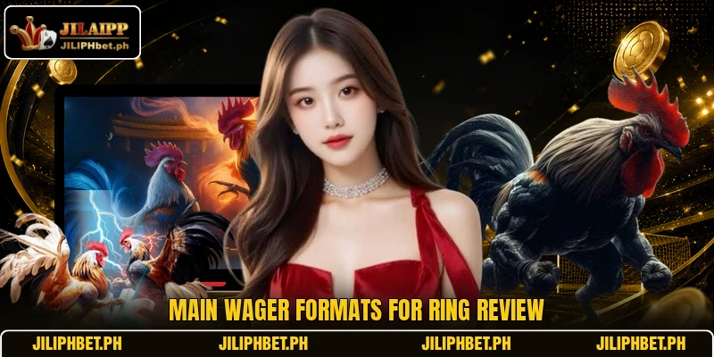 Main wager formats for ring review