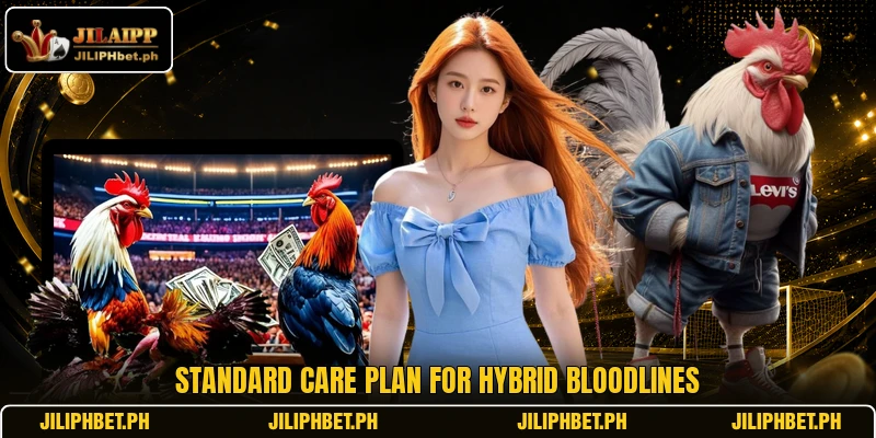Standard care plan for hybrid bloodlines