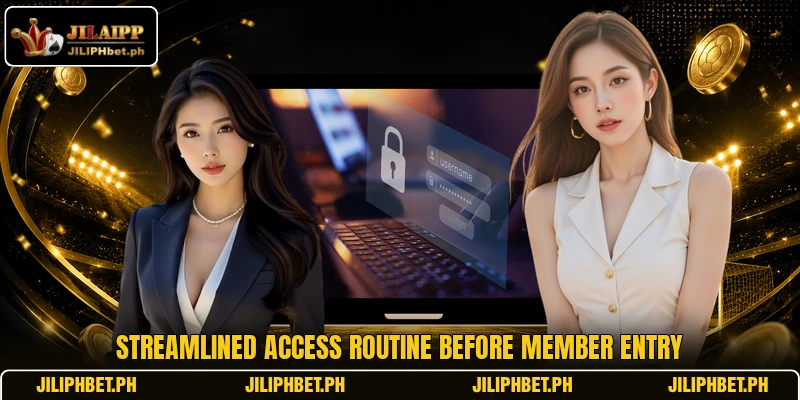 Streamlined access routine before member entry